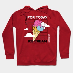 Plan For Today Ice Cream Lover Hoodie